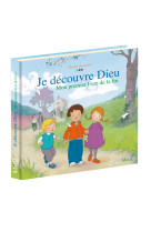 Je découvre dieu. mon premier livre de la foi.