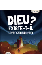 Dieu existe-t-il ? ...et 101 autres questions - ne