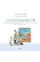 La communauté, lieu du pardon et de la fête - edition abrégée et illustrée