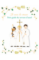 Je sers la messe. petit guide du servant d autel