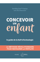 Concevoir un enfant. restaurer la fertilité avec la naprotechnologie