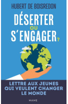 Déserter ou s'engager ? lettre aux jeunes qui veulent changer le monde