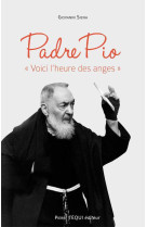 Padre pio voici l'heure des anges