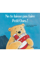 Ne te laisse pas faire petit ours