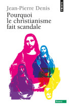 Pourquoi le christianisme fait scandale