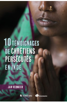 10 témoignages de chrétiens persécutés en inde