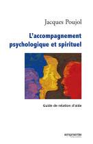 L'accompagnement psychologique et spirituel, guide de relation d'aide