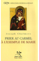 Prier au carmel a l'exemple de marie