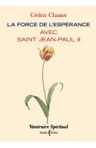 La force de l'espérance avec saint jean-paul ii