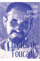 Charles de foucauld : une pensee par jour