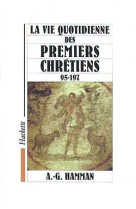 La vie quotidienne des premiers chrétiens 95-197