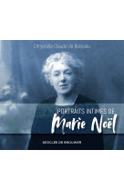 Portraits intimes de marie noël