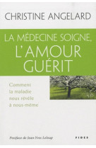 Medecine soigne l'amour guerit (la)