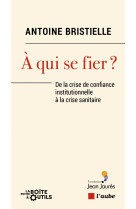 à qui se fier ? - de la crise de confiance institutionnelle