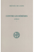 Contre les heresies - livre ii tome 1