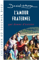 L’amour fraternel, qui donne d’exister