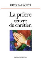 La prière, oeuvre du chrétien