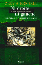 Ni droite ni gauche - la france, entre nationalisme et fascisme - l'idéologie fascite en france