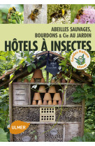 Hôtel à insectes. abeilles sauvages, bourdons et cie au jardin