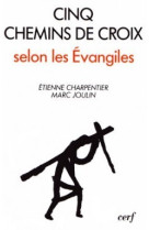 Cinq chemins de croix selon les evangiles