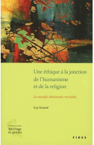 Ethique a la jonction de l'humanisme et de la religion