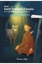 Avec saint françois d'assise - en route vers la profession de foi -cahier de l'animateur-