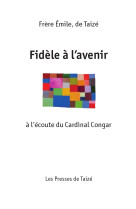 Fidèle à l’avenir - à l’écoute du cardinal congar