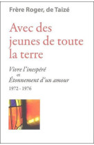 Avec des jeunes de toute la terre - « vivre l’inespéré » et « étonnement d’un amour » 1972-1976