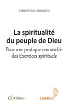 La spiritualité du peuple de dieu - pour une pratique renouvelée des exercices spirituels