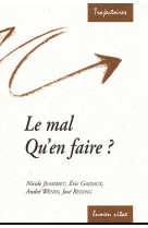 Le mal : qu'en faire ?