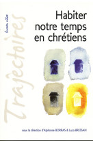 Habiter notre temps en chrétiens