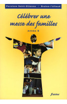 Célébrer une messe des familles - année b