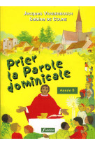 Prier la parole dominicale - année b