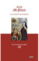 Anne de jésus - le combat d'une fondatrice