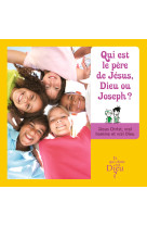 Et qui donc est dieu - enfant - module 2 - qui est le pere de jesus  dieu ou joseph ?