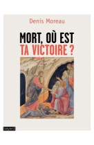 Mort où est ta victoire ?