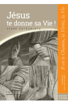 Jésus te donne sa vie ! - préparation sacrements - catéchiste