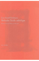 Refonder l'école catholique