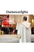 Chantons en église - 22 chants pour l'envoi