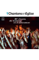 Chantons en église - 47 chants de louange et d'adoration