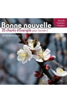 Bonne nouvelle - 25 chants d'évangile pour l'année c