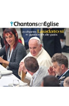 Chantons en église - laudato si' - 21 chants de justice et de paix