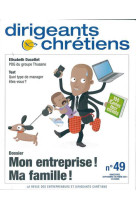 Dirigeants chrétiens n°49 septembre-octobre 2011 - mon entreprise ! ma famille !