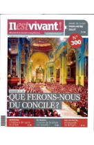 N°300 - il est vivant nouvelle formule - janvier 2013 - que ferons-nous du concile?