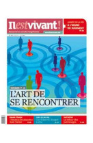 N°305 - il est vivant nouvelle formule - juin 2013 - l'art de se rencontrer