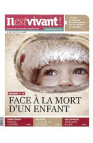 N°312 - il est vivant nouvelle formule - février 2014 - face à la mort d'un enfant