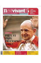 N°319 - il est vivant nouvelle formule - octobre 2014 - paul vi, pape de l'esprit saint