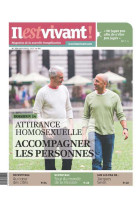 N°324 - il est vivant - mars/avril 2015 - attirance homosexuelle, accompagner les personnes