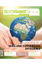 N°335 - il est vivant avril/mai/juin 2017 - laudato si', vers une conversion intégrale