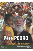 Père pedro  - ces plus petits de mes frères - dvd